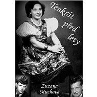 Tenkrát před lety - Zuzana Muchová-Daxnerová