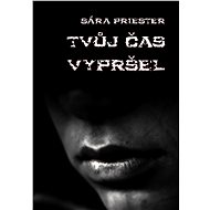 Tvůj čas vypršel - Sára Priester