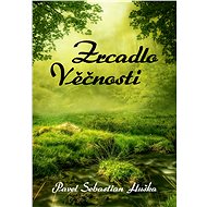 Zrcadlo Věčnosti - Pavel Sebastian Huška