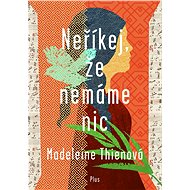 Neříkej, že nemáme nic - Madeline Thienová