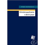 Klinická psychiatrie v denní praxi  - MUDr. Jiří Raboch DrSc.