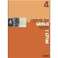 Prózy I – Spisy Jaroslava Hutky, sv. 4 - Jaroslav Hutka