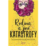 Rodina a jiné katastrofy - Alexandra Borowitzová