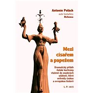 Mezi císařem a papežem - Antonín Polách