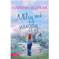 Miluj mě navždy - Katarína Gillerová