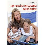 Jak rozvíjet inteligenci svého dítěte - David Gruber
