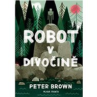 Robot v divočině - Peter Brown