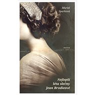Nejlepší léta slečny Jean Brodieové - Muriel Sparková