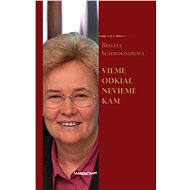 Vieme odkiaľ, nevieme kam - Brigita Schmögnerová