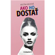 Ako ho dostať - Kristína Macková