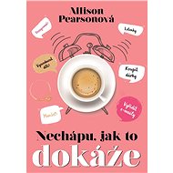 Nechápu, jak to dokáže - Allison Pearson