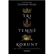 Tři temné koruny - Kendare Blake