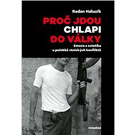 Proč jdou chlapi do války - Radan Haluzík