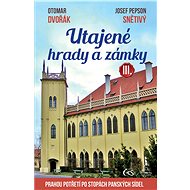Utajené hrady a zámky III. - Otomar Dvořák