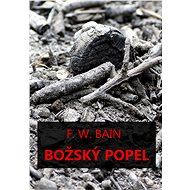 Božský popel - Francis William Bain