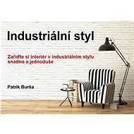 Industriální styl - Mgr.Bc. Patrik Burša