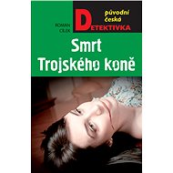 Smrt Trojského koně - Roman Cílek