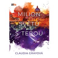 Milion světů s tebou - Claudia Grayová