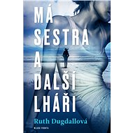 Má sestra a ostatní lháři - Ruth Dugdall