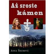 Až sroste kámen - Anna Šochová