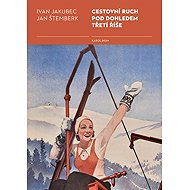Cestovní ruch pod dohledem třetí říše - Jan Štemberk  Ivan Jakubec