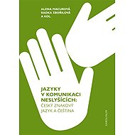 Jazyky v komunikaci neslyšících - Radka Zbořilová  Alena Macurová
