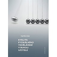 Kvalita fyzikálního vzdělávání v rukou učitele - Vojtěch Žák