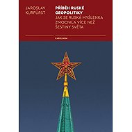 Příběh ruské geopolitiky - Jaroslav Kurfürst