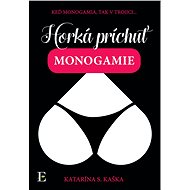 Horká príchuť monogamie - Katarína S. Kaška