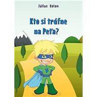 Kto si trúfne na Peťa? - Július Belan