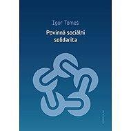 Povinná sociální solidarita - Igor Tomeš