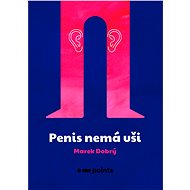 Penis nemá uši - Marek Dobrý