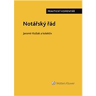 Notářský řád (č. 358/1992 Sb.) - praktický komentář - Jaromír Kožiak