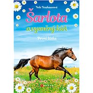 Šarlota a vysněný kůň 4: První láska - Nele Neuhaus