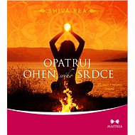 Guard the fire of your heart - Shiva Rea