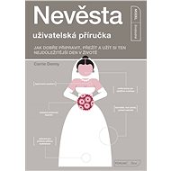 Nevěsta - uživatelská příručka  - Carrie Denny