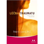 Léčba traumatu - Peter A. Levine