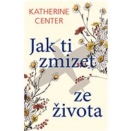 Jak ti zmizet ze života - Katherine Center