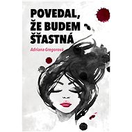 Povedal, že budem šťastná - Adriana Gregorová