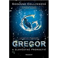 Letopisy Podzemě –  Gregor a zlověstné proroctví - Suzanne Collins