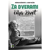 Za dverami číha život - Mária Blšáková