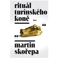 Rituál Turínského koně - Martin Skořepa