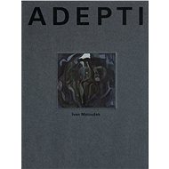 Adepti - Ivan Matoušek
