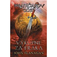 Hraničiarov učeň - Kniha piata - Výkupné za Eraka (SK) - John Flanagan