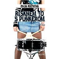 Risknem to s punkerom - Enja Rúčková