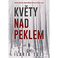 Flowers over hell - Ilaria Tuti