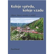 Koleje vpředu, koleje vzadu - Pavel Kovář