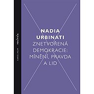 Znetvořená demokracie - Nadia Urbinati