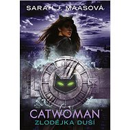 Catwoman - Zlodějka duší - Sarah J. Maasová