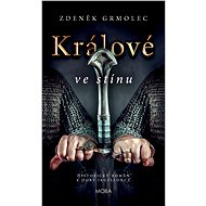 Králové ve stínu - Zdeněk Grmolec